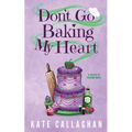 Don't Go Baking My Heart: A Cosy Paranormal Grim Reaper & Baker Love Story