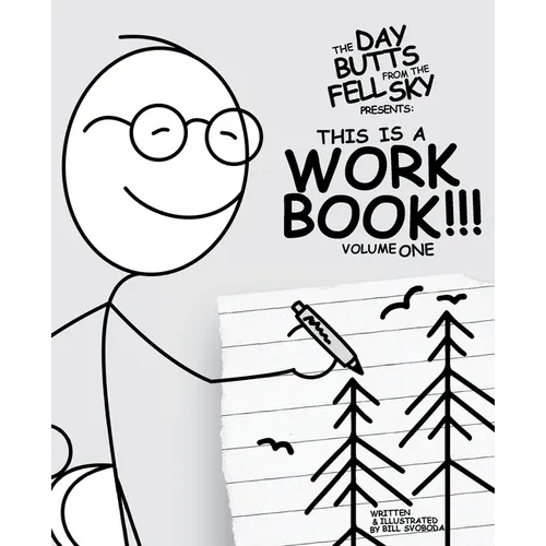 The Day Butts Fell from the Sky Presents This Is a Workbook!!! Volume One