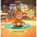 Learn to Relax with Teo: Fun Techniques to Help Children Reduce Anxiety, Relax, and Fall Asleep (Includes Listen-Along Audio Music, Narration, & Natur