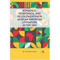 Struggle, Resistance, and Decolonization in African American Literature After 1960