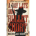 A Day Late and a Bullet Short: A Contemporary Western Adventure Series