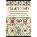 The Art of Pity: Aesthetics, Ethics, and Compassion in Sidney, Spenser, and Shakespeare - Paperback