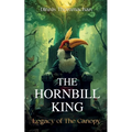 The Hornbill King: Legacy Of The Canopy