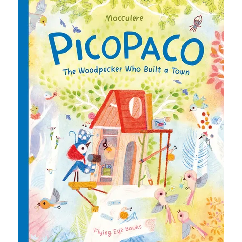 Picopaco: The Woodpecker Who Built a Town