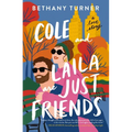 Cole and Laila Are Just Friends: A Hilarious Friends-To-Lovers Rom-Com