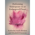 Performing Shakespeare on an Endangered Planet