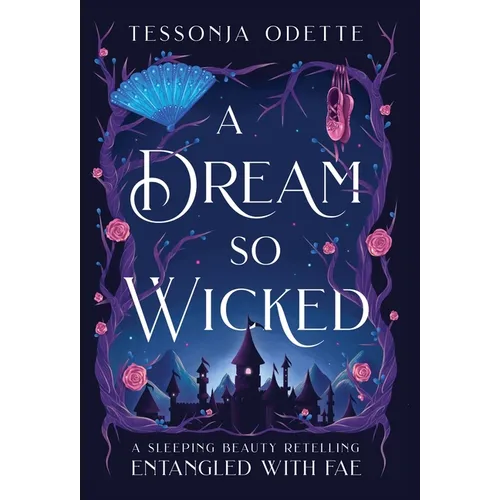 A Dream So Wicked: A Sleeping Beauty Retelling