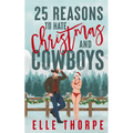 25 Reasons to Hate Christmas and Cowboys: A small town holiday romance