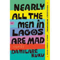 Nearly All the Men in Lagos Are Mad: Stories