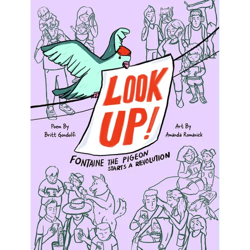Look Up!: Fontaine the Pigeon Starts a Revolution