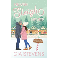 Never Sleigh Never: An Enemies to Lovers Christmas Romcom