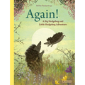 Again!: A Big Hedgehog and Little Hedgehog Adventure