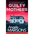 Guilty Mothers: An utterly addictive and nail-biting crime thriller