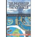 The Navigator Who Crossed the Ice Walls: Worlds Beyond the Antarctica