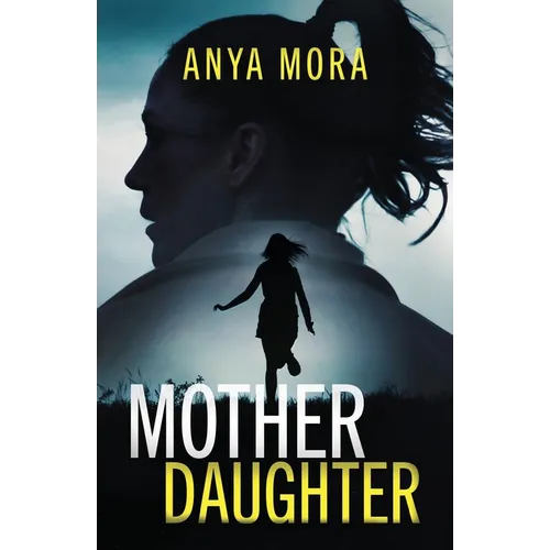 Mother Daughter: A totally addictive psychological thriller with a shattering final twist
