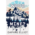 Wood You Be Mine?