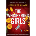 The Whispering Girls: An absolutely addictive and completely unputdownable crime fiction novel