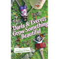 Darla and Everett Grow Something Beautiful