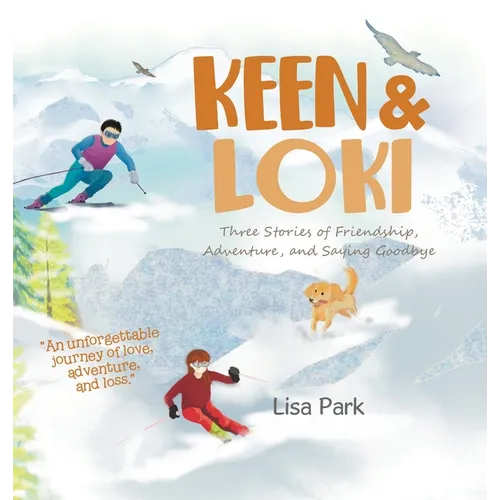 Keen & Loki: Three Stories of Friendship, Adventure, and Saying Goodbye
