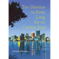 Too Glorious to Even Long for on Certain Days