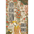 Every Rising Sun: A Retelling of the One Thousand and One Nights