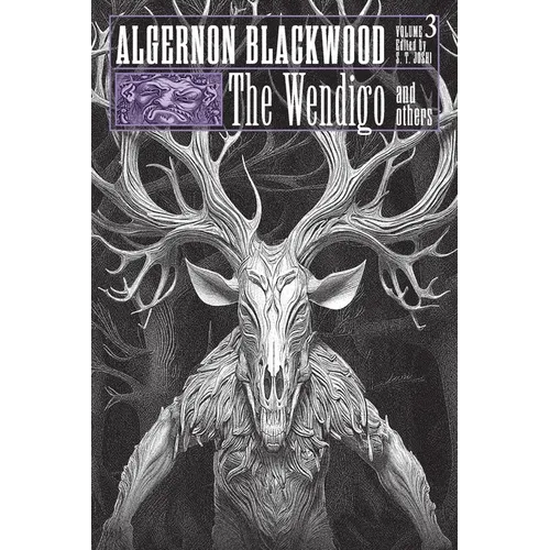 The Wendigo and Others: Collected Short Fiction of Algernon Blackwood, Volume 3