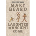 Laughter in Ancient Rome: On Joking, Tickling, and Cracking Up Volume 71