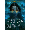 The Better to Eat You with