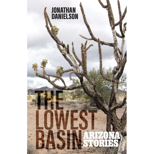 The Lowest Basin: Arizona Stories