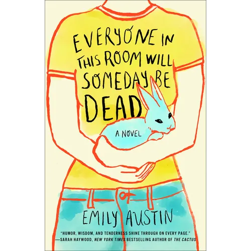 Everyone in This Room Will Someday Be Dead