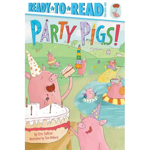 Party Pigs!: Ready-To-Read Pre-Level 1