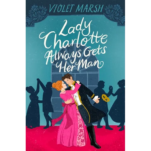 Lady Charlotte Always Gets Her Man