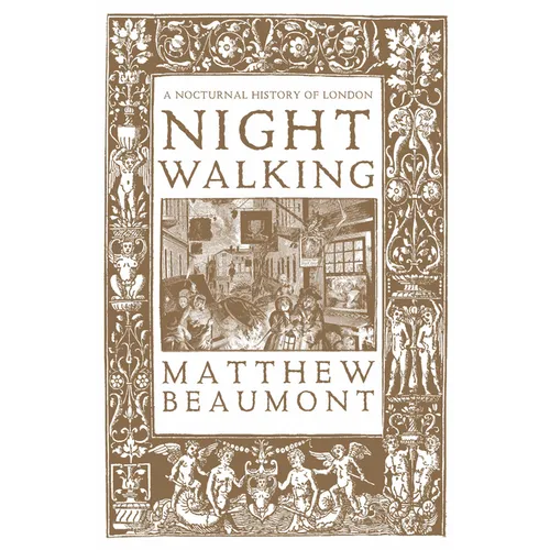Nightwalking: A Nocturnal History of London
