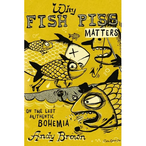 Why Fish Piss Matters: On the Last Authentic Bohemia