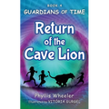 Return of the Cave Lion: A Christian Children's Action Adventure for Ages 8-11