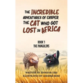 The Incredible Adventures of Casper the Cat Who Got Lost in Africa