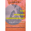 The Missing Morningstar: And Other Stories