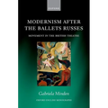 Modernism After the Ballets Russes: Movement in the British Theatre