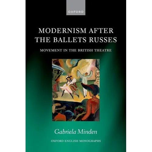 Modernism After the Ballets Russes: Movement in the British Theatre