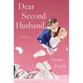 Dear Second Husband: Stories