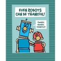 Even Robots Can Be Thankful!