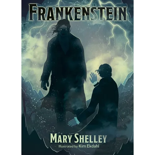 Frankenstein: Illustrated by Kim Ekdahl