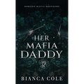 Her Mafia Daddy: A Dark Daddy Romance