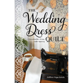 The Wedding Dress Quilt: A Waxahachie, Texas, Quilt Mystery