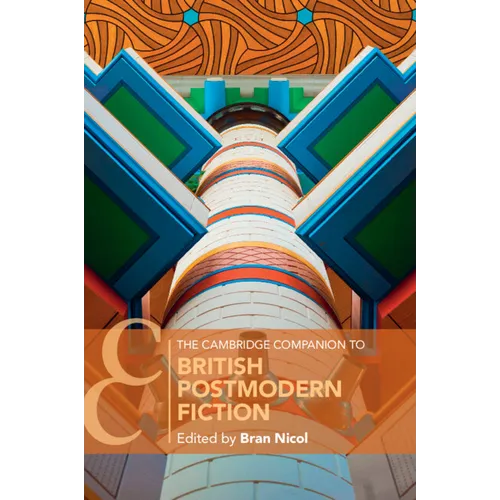 The Cambridge Companion to British Postmodern Fiction
