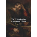 The Will in English Renaissance Drama