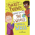 Bucket and Friends Save (Part Of) the World with a Wall