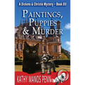 Paintings, Puppies & Murder: A Dickens & Christie Mystery
